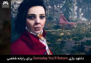 دانلود بازی Someday You’ll Return