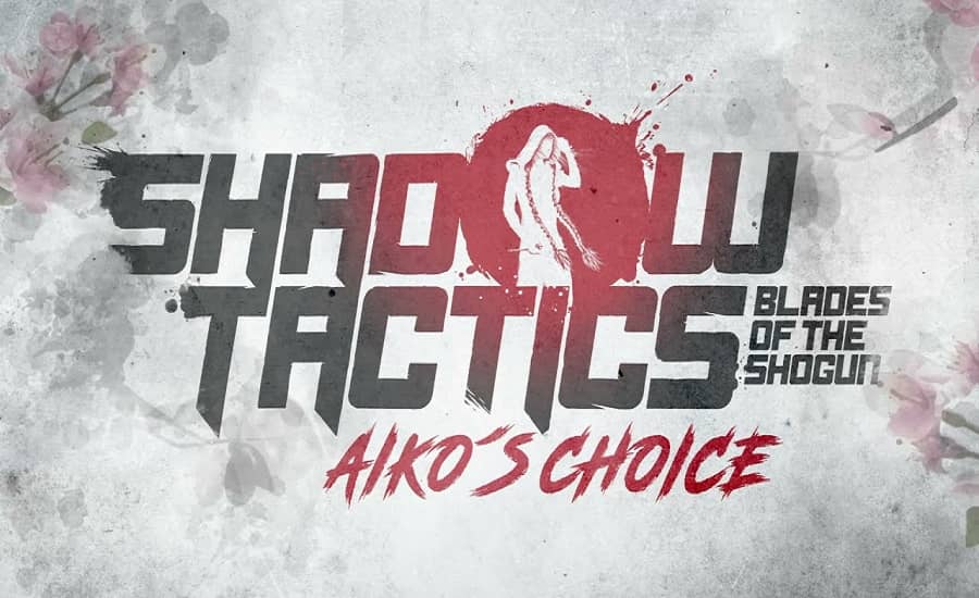 بازی Shadow Tactics: Blades of the Shogun – Aiko’s Choice در دسامبر عرضه خواهد شد